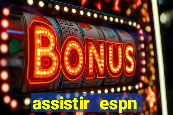 assistir espn brasil ao vivo